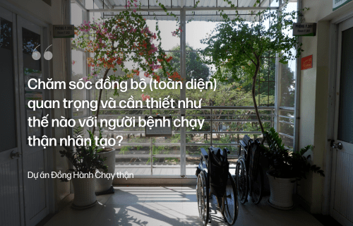 Chăm sóc đồng bộ (toàn diện) quan trọng và cần thiết như thế nào với người bệnh chạy thận nhân&nbsp;tạo?