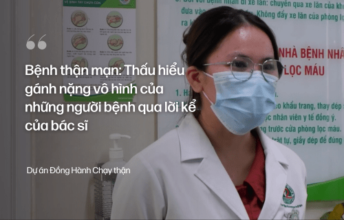Bệnh thận mạn: Thấu hiểu gánh nặng vô hình của những người bệnh qua lời kể của bác&nbsp;sĩ